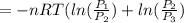 = -nRT( ln(\frac{P_{1} }{P_{2} })+ln(\frac{P_{2} }{P_{3} })