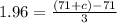 1.96 = \frac{(71+c) -71}{3}