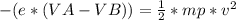 -( e* (VA-VB) ) = \frac{1}{2}*mp*v^{2}