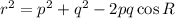 r^{2}=p^{2}+q^{2}-2 pq \cos R