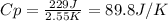 Cp =\frac{229J}{2.55K}=89.8J/K