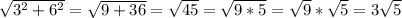 \sqrt{3^{2} + 6^{2} } =\sqrt{9+36} = \sqrt{45} = \sqrt{9*5} =\sqrt{9} *\sqrt{5} = 3\sqrt{5}