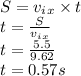 S=v_i_x \times t\\t=\frac{S}{v_i_x}\\t=\frac{5.5}{9.62}\\t=0.57 s