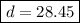 \boxed{ d=28.45}