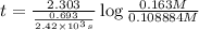 t=\frac{2.303}{\frac{0.693}{2.42\times 10^3 s}}\log\frac{0.163 M}{0.108884 M}