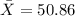 \bar X=50.86