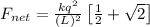 F_{net}=\frac{kq^2}{(L)^2}\left [ \frac{1}{2}+\sqrt{2}\right ]