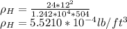\rho_H=\frac{24*12^2}{1.242*10^4*504}\\ \rho_H=5.5210*10^{-4} lb/ft^3
