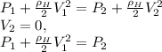P_1+\frac{\rho_H}{2}V^2_1 =P_{2}+\frac{\rho_H}{2}V^2_2\\ V_2=0,\\P_1+\frac{\rho_H}{2}V^2_1 =P_{2}