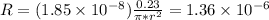 R=(1.85\times10^{-8})\frac{0.23}{\pi*r^2}=1.36\times10^{-6}