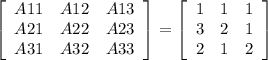 \left[\begin{array}{ccc}A11&A12&A13\\A21&A22&A23\\A31&A32&A33\end{array}\right] =\left[\begin{array}{ccc}1&1&1\\3&2&1\\2&1&2\end{array}\right]