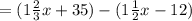 =(1\frac{2}{3}x+35)-(1\frac{1}{2}x-12)