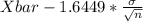 Xbar - 1.6449*\frac{\sigma}{\sqrt{n} }