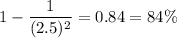1 - \dfrac{1}{(2.5)^2} = 0.84 = 84\%