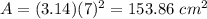 A=(3.14)(7)^{2}=153.86\ cm^2