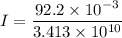 I=\dfrac{92.2\times10^{-3}}{3.413\times10^{10}}