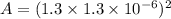 A=(1.3\times1.3\times10^{-6})^2