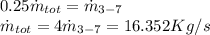 0.25\dot{m}_{tot}=\dot{m}_{3-7}\\\dot{m}_{tot}=4\dot{m}_{3-7}=16.352Kg/s