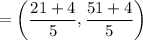 $=\left(\frac{21+4}{5}, \frac{51+4}{5}\right)