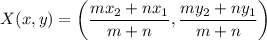 $X(x, y)=\left(\frac{m x_{2}+n x_{1}}{m+n}, \frac{m y_{2}+n y_{1}}{m+n}\right)