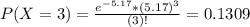 P(X = 3) = \frac{e^{-5.17}*(5.17)^{3}}{(3)!} = 0.1309