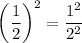 $\left(\frac{1}{2}\right)^{2}=\frac{1^{2}}{2^{2}}$