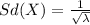 Sd(X) = \frac{1}{\sqrt{\lambda}}