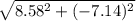 \sqrt{8.58^{2} + (-7.14) ^{2}  }