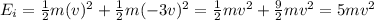 E_i = \frac{1}{2}m(v)^2+\frac{1}{2}m(-3v)^2=\frac{1}{2}mv^2+\frac{9}{2}mv^2=5mv^2