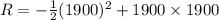 R= -\frac{1}{2}(1900)^2 +1900 \times 1900