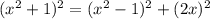 (x^2+1)^2=(x^2-1)^2+(2x)^2