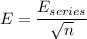 E=\dfrac{E_{series}}{\sqrt{n}}
