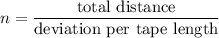 n=\dfrac{\text{total distance}}{\text{deviation per tape length}}