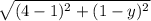 \sqrt{(4-1)^{2} + (1-y)^{2 }