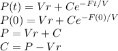 P(t)=Vr+Ce^{-Ft/V}\\P(0)=Vr+Ce^{-F(0)/V}\\P=Vr+C\\C=P-Vr