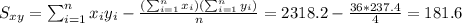 S_{xy}=\sum_{i=1}^n x_i y_i -\frac{(\sum_{i=1}^n x_i)(\sum_{i=1}^n y_i)}{n}=2318.2-\frac{36*237.4}{4}=181.6