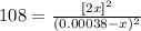 108=\frac{[2x]^2}{(0.00038-x)^2}