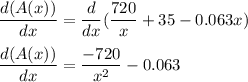 \dfrac{d(A(x))}{dx} = \dfrac{d}{dx}( \dfrac{720}{x} + 35 -0.063x)\\\\\dfrac{d(A(x))}{dx} = \dfrac{-720}{x^2}-0.063
