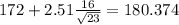 172+2.51\frac{16}{\sqrt{23}}=180.374