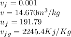 v_f=0.001\\v=14.670 m^3/kg\\u_f=191.79\\v_{fg}=2245.4 Kj/Kg\\
