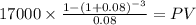 17000 \times \frac{1-(1+0.08)^{-3} }{0.08} = PV\\