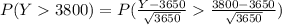 P(Y3800)=P(\frac{Y-3650}{\sqrt{3650} } \frac{3800-3650}{\sqrt{3650}} )