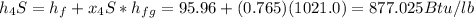h_4S = h_f+x_4S*h_{fg}=95.96+(0.765)(1021.0)=877.025Btu/lb