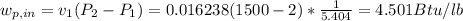 w_{p,in} = v_1(P_2-P_1) = 0.016238(1500-2) * \frac{1}{5.404} = 4.501 Btu/lb