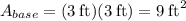 A_{base} =(3\:\text{ft})(3\:\text{ft}) = 9\:\text{ft}^2