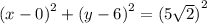 {(x - 0)}^{2}  +  {(y - 6)}^{2}  = ( {5 \sqrt{2} )}^{2}