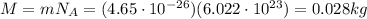 M=mN_A=(4.65\cdot 10^{-26})(6.022\cdot 10^{23})=0.028 kg
