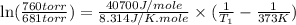 \ln (\frac{760torr}{681torr})=\frac{40700J/mole}{8.314J/K.mole}\times (\frac{1}{T_1}-\frac{1}{373K})