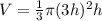 V = \frac{1}{3}\pi (3h)^{2}h