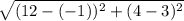 \sqrt{(12-(-1))^2 + (4-3 )^2}